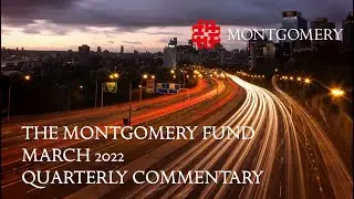The Montgomery Fund Quarterly Video March 2022