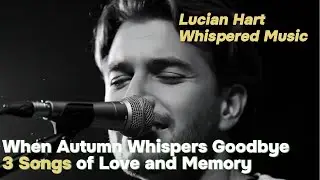 Lucian Hart &ndash; 3 Songs of Autumn 🍁 | Autumn Will Stay &middot; Golden Afternoon &middot; Goodbye September
