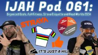 Organized Goals, Fall Fitness, Strava Etiquette and Road Worlds 2024 - IJAH Pod 061