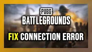 How to FIX PUBG: Battlegrounds Connection Error / Server Error!