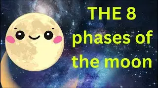 The 8 phases of the moon (for kids)
