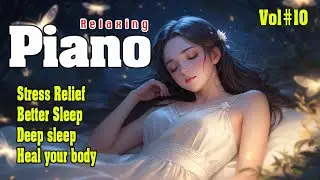 Relaxing music | Best Of The Piano | Soothing piano music for deep sleep vol#10.
