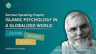 Islamische Psychologie in einer globalisierten Welt| Dr. Ibrahim R&uuml;schoff | Lecture in German
