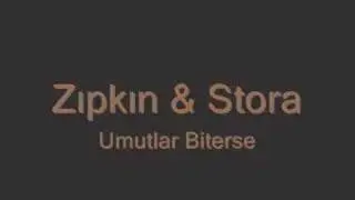 Zipkin ft Stora - Umutlar Biterse