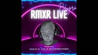 RMXR Live Beugr&oacute; /// MegadanceRadio /// 2025.07.11.