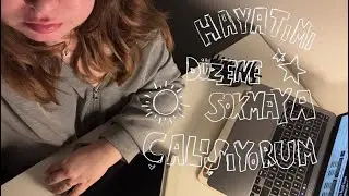 Hayatımı Düzene Sokuyoruz (gerçekçi vlog)