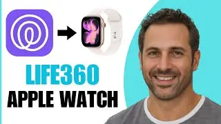Updated! How To CORRECTLY Get Life360 On Apple Watch (Step By Step)