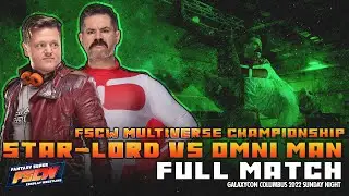 FSCW MULTIVERSE CHAMPIONSHIP- Star-Lord (C) VS OMNI MAN [FULL MATCH]