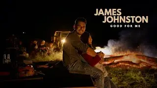 James Johnston - GOOD FOR ME (Official Lyric Video)