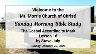 Sunday Bible Study: The Gospel According to Mark - Lesson 16
