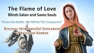 The Flame of Love Blinds Satan and Saves Souls