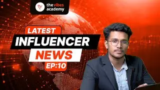 Influencer News | EP: 10 | The Vibes Academy