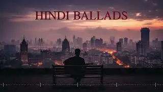Sad Hindi Songs to Heal Your Soul | 1 Hour Mix