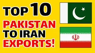 Top 10 Products Exported from Pakistan to Iran in 2024 | Real Trade Data