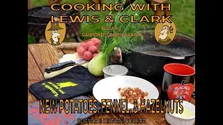 COOKING WITH LEWIS & CLARK, Season 4 -- FENNEL, HAZELNUTS, & NEW POTATOES