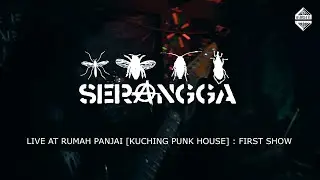 FULL SET :: SERANGGA | FIRST SHOW AT RUMAH PANJAI : KUCHING PUNK HOUSE