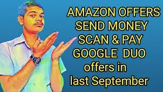 Amazon 85Rs Scan pay & send MONEY offers \ Google duo 1 scratch offer is active \ offer in September