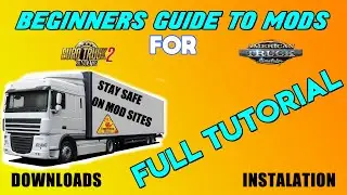 BEGINNERS GUIDE TO MODS FOR ETS2 AND ATS FULL TUTORIAL