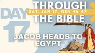 DAY 17 ➡ the #BIBLE SAT, Jan 17 📖+🙏+🗓️🟰📈 GEN 46-47    #devotional #BibleStudy Jacob to Egypt