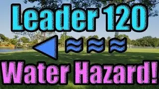Leader 120 Water Hazard! Freestyle House Edition!