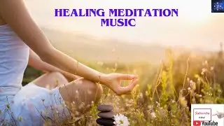 Healing Meditation Music | Meditate with Nature | Heal your soul | Dhyan aur sadhna