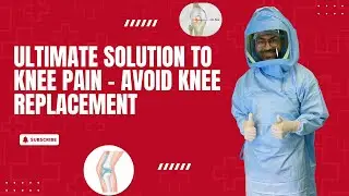 Ultimate Solution to Knee Pain &ndash; Avoid Knee Replacement | Best Natural & Non-Surgical Treatments