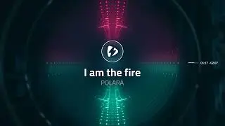 POLARA - I am the fire (Original Mix)