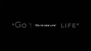 Go to new life