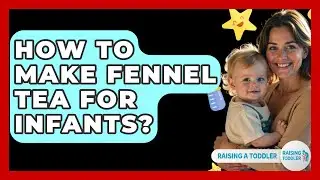How To Make Fennel Tea For Infants? - Raising A Toddler