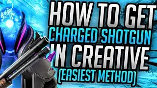 HOW TO GET THE CHARGED SHOTGUN IN CREATIVE (EASY)