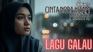 ⚠️ COCOK UNTUK SANTAI⚠️ COVER Cinta Noda Hitam - MEGGY Z #cover #coversong #sobatgalau