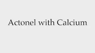 How to Pronounce Actonel with Calcium