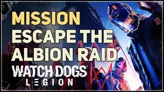 Escape the Albion Raid Watch Dogs Legion