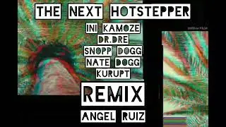 THE NEXT HOTSTEPPER - INI KAMOZE, DR.DRE, SNOPP DOGG, NATE DOGG, KURUPT (REMIX)