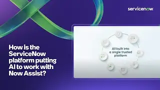 How is the ServiceNow platform putting AI to work with Now Assist?