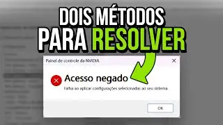 🔧PAINEL NVIDIA: COMO RESOLVER O ERRO &ldquo;ACESSO NEGADO&rdquo; AO APLICAR CONFIGURA&Ccedil;&Otilde;ES🔥| Solucione Agora!✔️