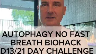 AUTOPHAGY NO FAST BREATH BIOHACK D13/21 DAY CHALLENGE 