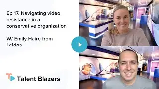 Ep 17. Navigating video resistance in a conservative organization W/ Emily Haire from Leidos