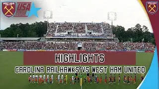 HIGHLIGHTS | West Ham United vs Carolina Railhawks