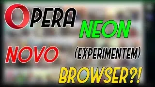 NOVO BROWSER DA NET! OPERA NEON! DOWNLOAD NA DESCRI&Ccedil;&Atilde;O