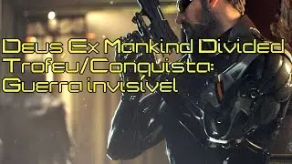 Deus Ex Mankind Divided Trof&eacute;u/Conquista: Guerra invis&iacute;vel (Invisible War)
