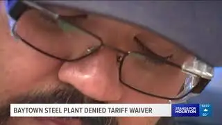 Baytown steel plant denied tariff waiver
