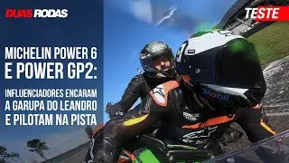 TESTE MICHELIN POWER 6 E POWER GP2: INFLUENCIADORES ENCARAM A GARUPA DO LEANDRO E PILOTAM NA PISTA
