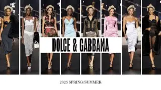 DOLCE & GABBANA  Fashion Collection Spring-Summer 2025