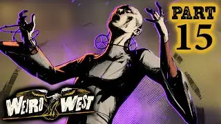 ONEIRIST FINAL CHAPTER BEGINNING &ndash; WEIRD WEST Very Hard Stealthy Gameplay Walkthrough Part 15
