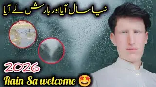 2026 Ka Aaghaz Barish Ke Sath🤩 / 2026 Naya Saal Aur Rehmat Bhari Barish