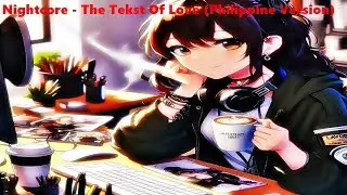 Nightcore - The Tekst Of Love (Philippine Version)