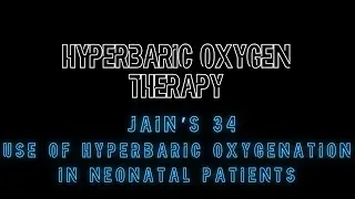 Jain's 34 Use of Hyperbaric Oxygenation HBO in Neonatal Patients