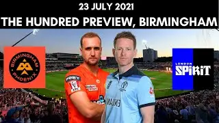 The Hundred Cricket: Birmingham Phoenix vs London Spirit Preview - 23 July 2021 | Birmingham