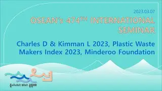474th OSEAN Intl Seminar: Plastic Waste Makers Index 2023